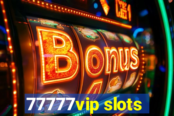 77777vip slots